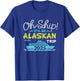 Oh Ship It's an Alaskan Trip 2025 - Alaska Cruise T-Shirt - T-Shirt | Royal