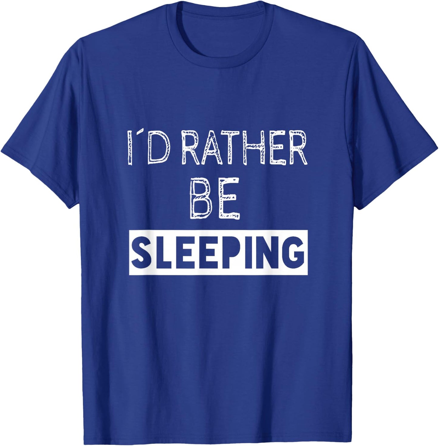I'd Rather Be Sleeping - Popular Funny Quote T-Shirt - T-Shirt | Royal
