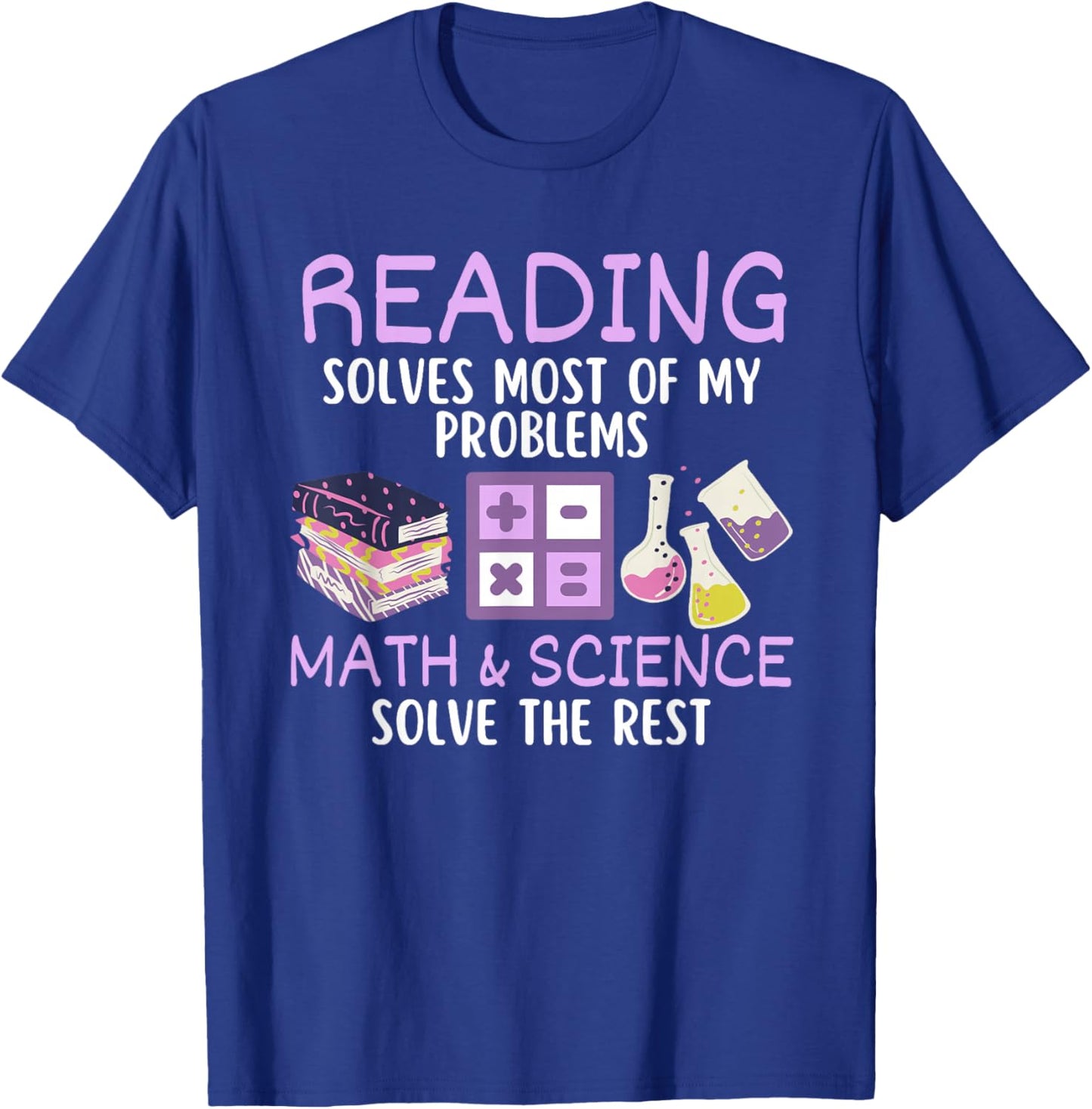 Reading Solves Most of My Problems Math & Science Teacher Men Women Kids T-Shirt - T-Shirt | Royal