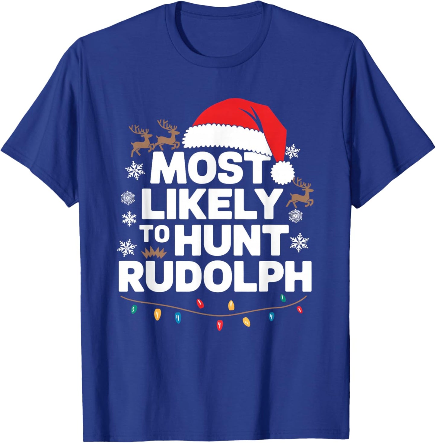 Most Likely To hunt Rudolph Matching Funny Christmas Santa T-Shirt - T-Shirt | Royal