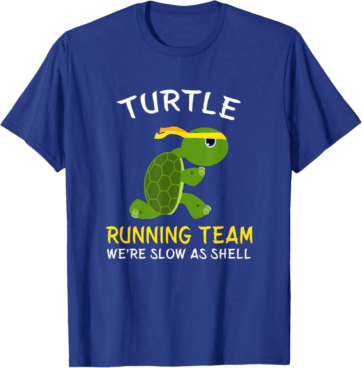 Turtle Running Team We're Slow As Shell, Turtle Running T-Shirt - T-Shirt | Royal