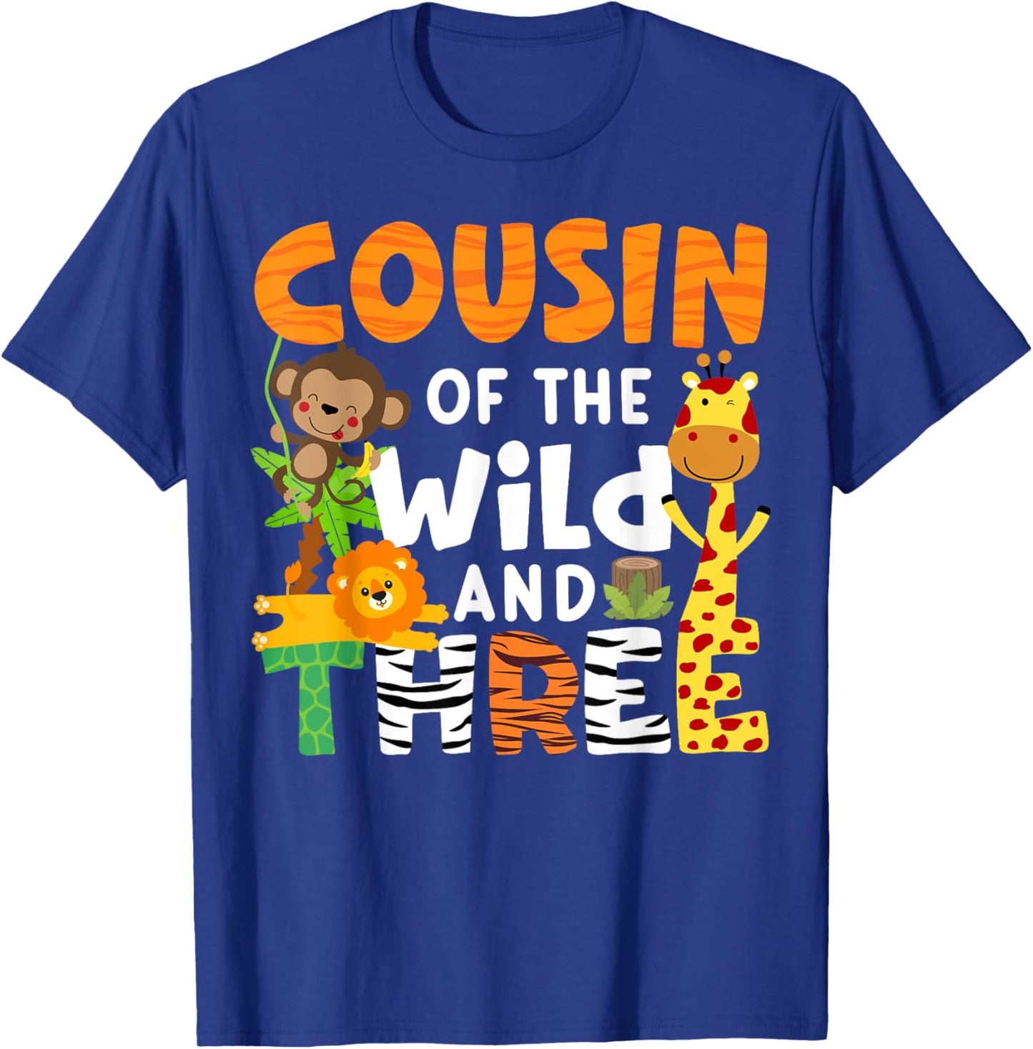 Cousin Of The Wild and Three 3 Zoo Theme Party Safari Jungle T-Shirt - T-Shirt | Royal