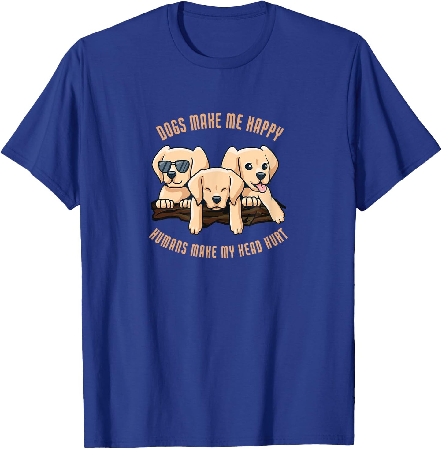 Dogs make me happy humans make my head hurt | Dog T-Shirt - T-Shirt | Royal