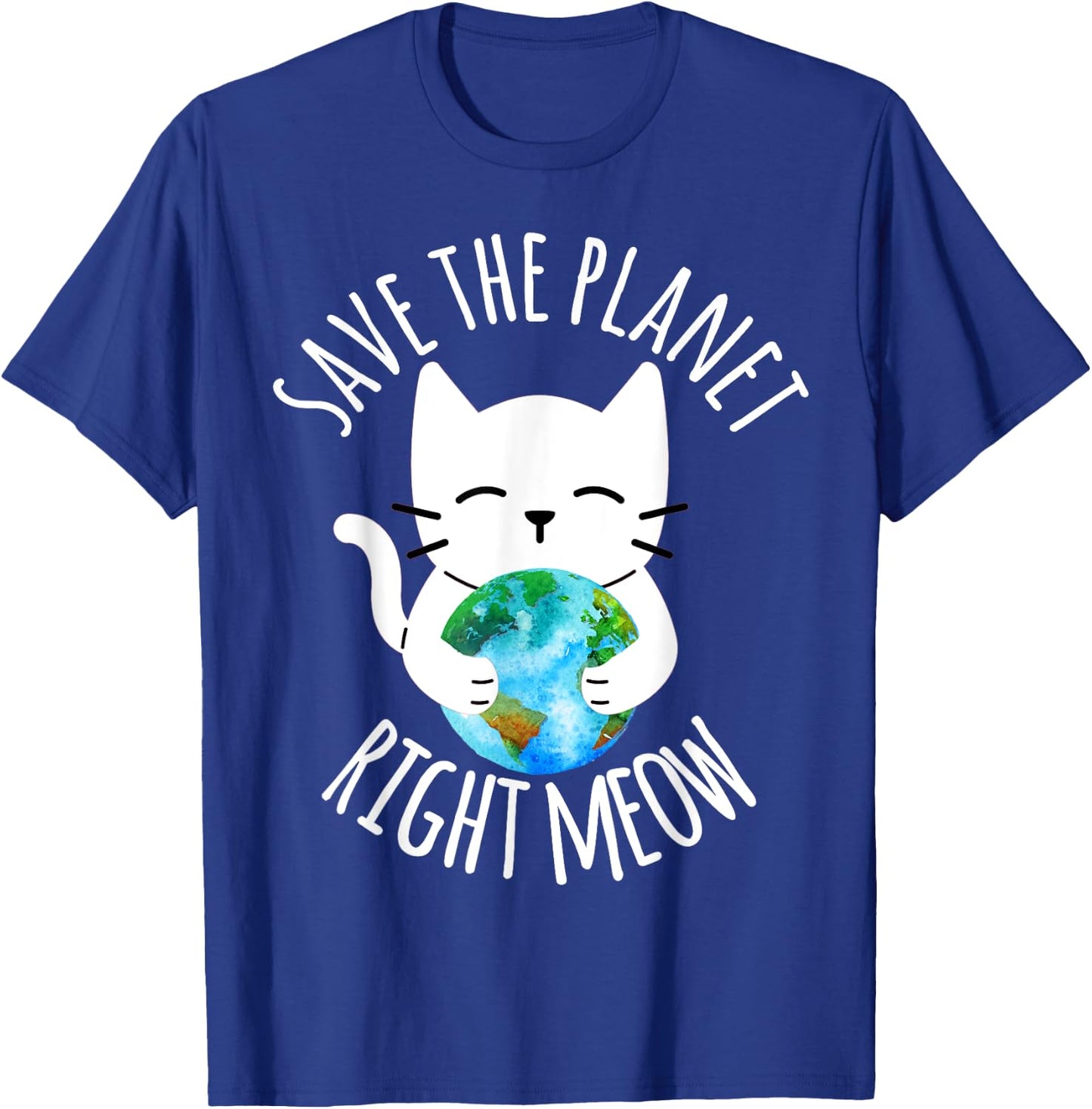 SAVE THE PLANET RIGHT MEOW Funny Cat Earth Day Women T-Shirt - T-Shirt | Royal