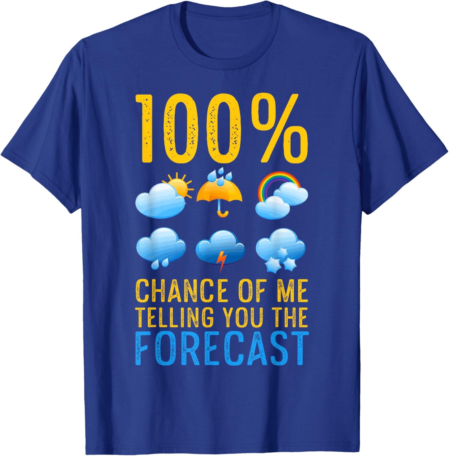 Weather Related Funny Weather Geek Telling You The Forecast T-Shirt - T-Shirt | Royal