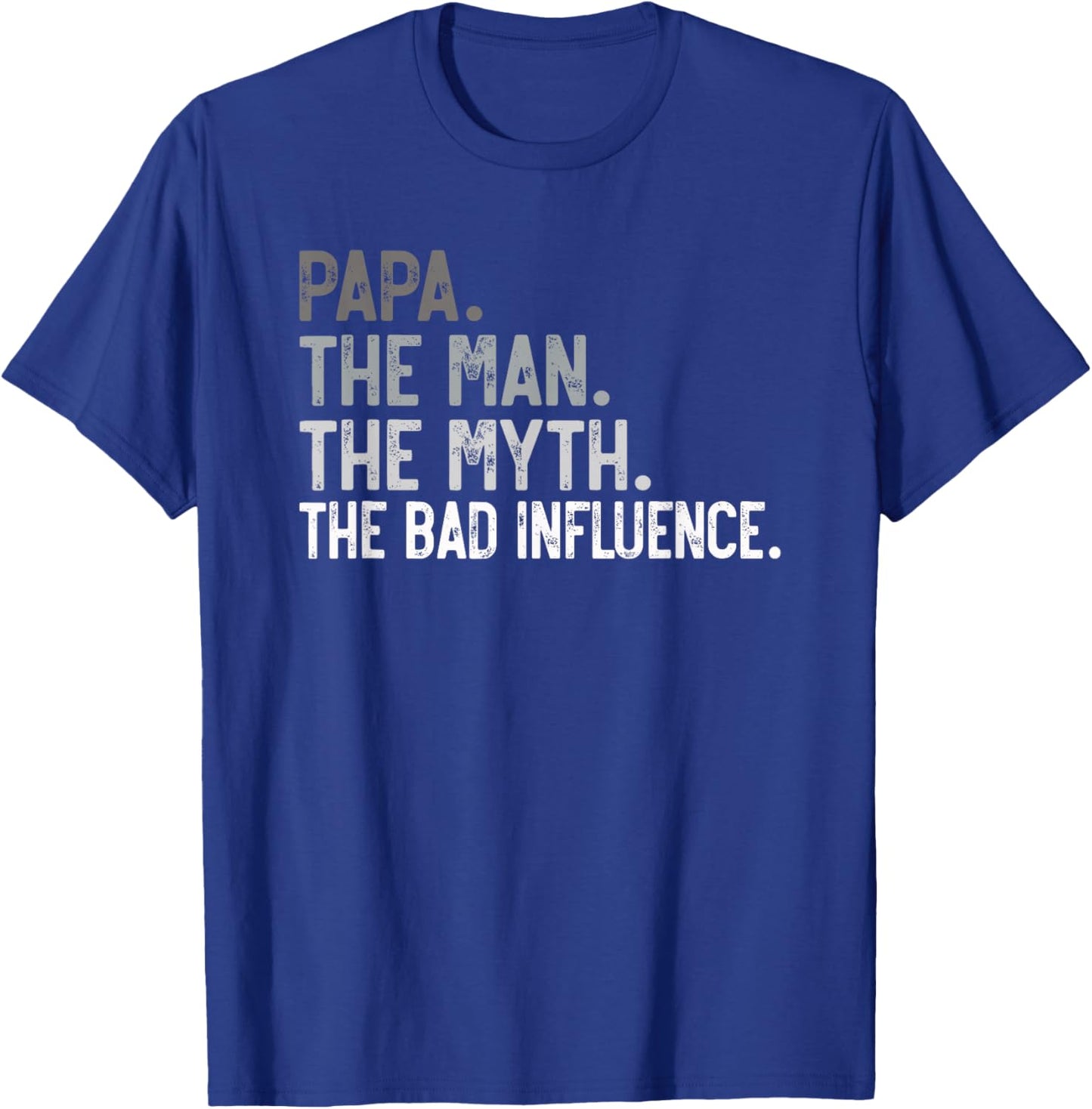 Papa the Man the Myth the bad Influence for Grandpa T-Shirt - T-Shirt | Royal