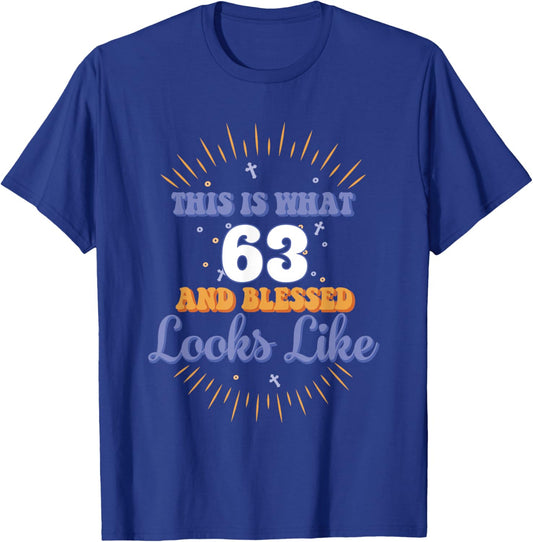 This Is What 63 And Blessed Looks Like 63rd Birthday T-Shirt - T-Shirt | Royal