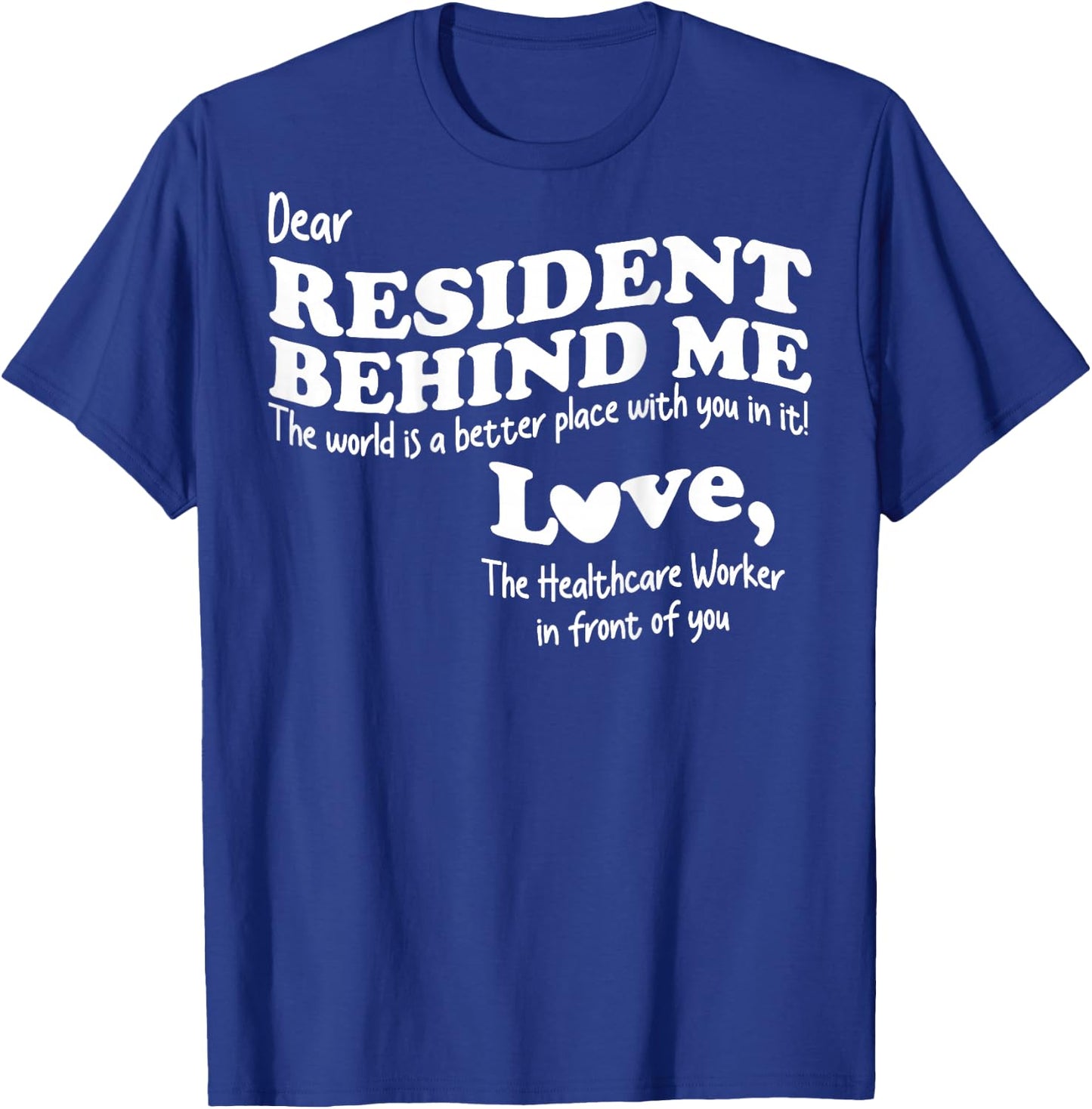 (Back) Dear Resident Behind Me Healthcare Nursing Home Staff T-Shirt - T-Shirt | Royal