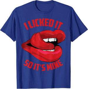 Funny I Licked It So It's Mine | Cute Flirty Men Women Gift T-Shirt - T-Shirt | Royal