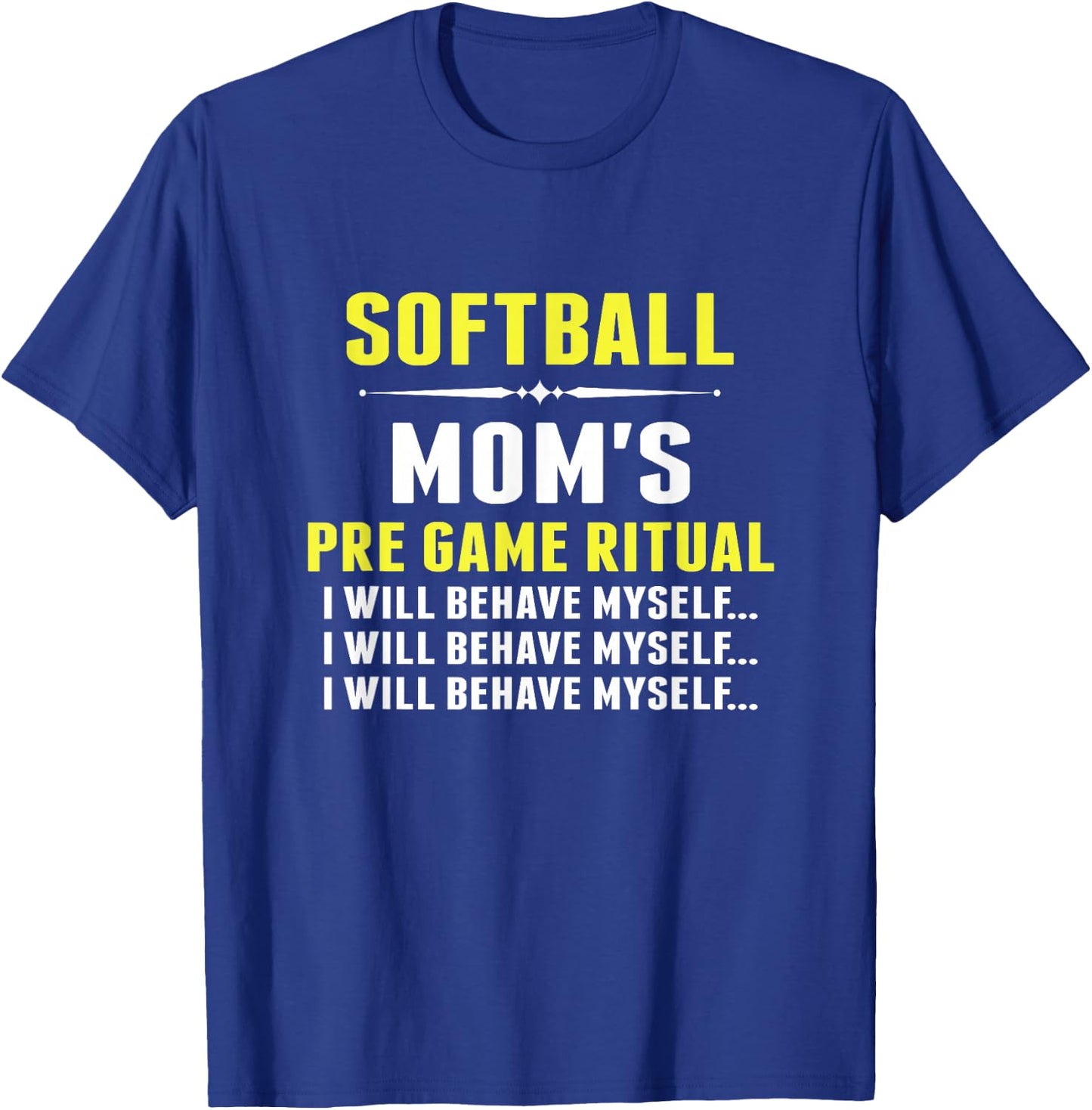Funny Softball Mom Shirt Softball Mom's Pre Game Ritual T-Shirt - T-Shirt | Royal