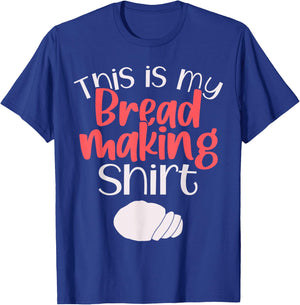 Bread Making Bread Baking Funny Gift This is My Bread Making T-Shirt - T-Shirt | Royal