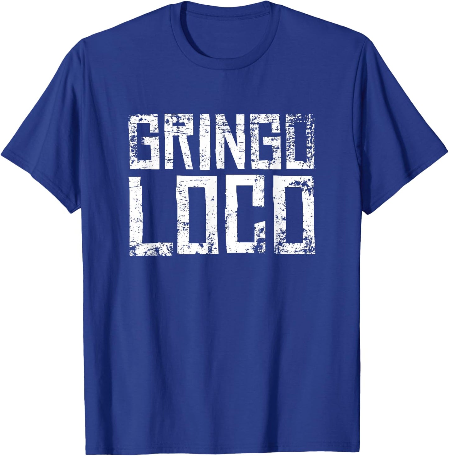 Crazy Gringo Loco - Funny Crazy White Boy Party T-Shirt - T-Shirt | Royal