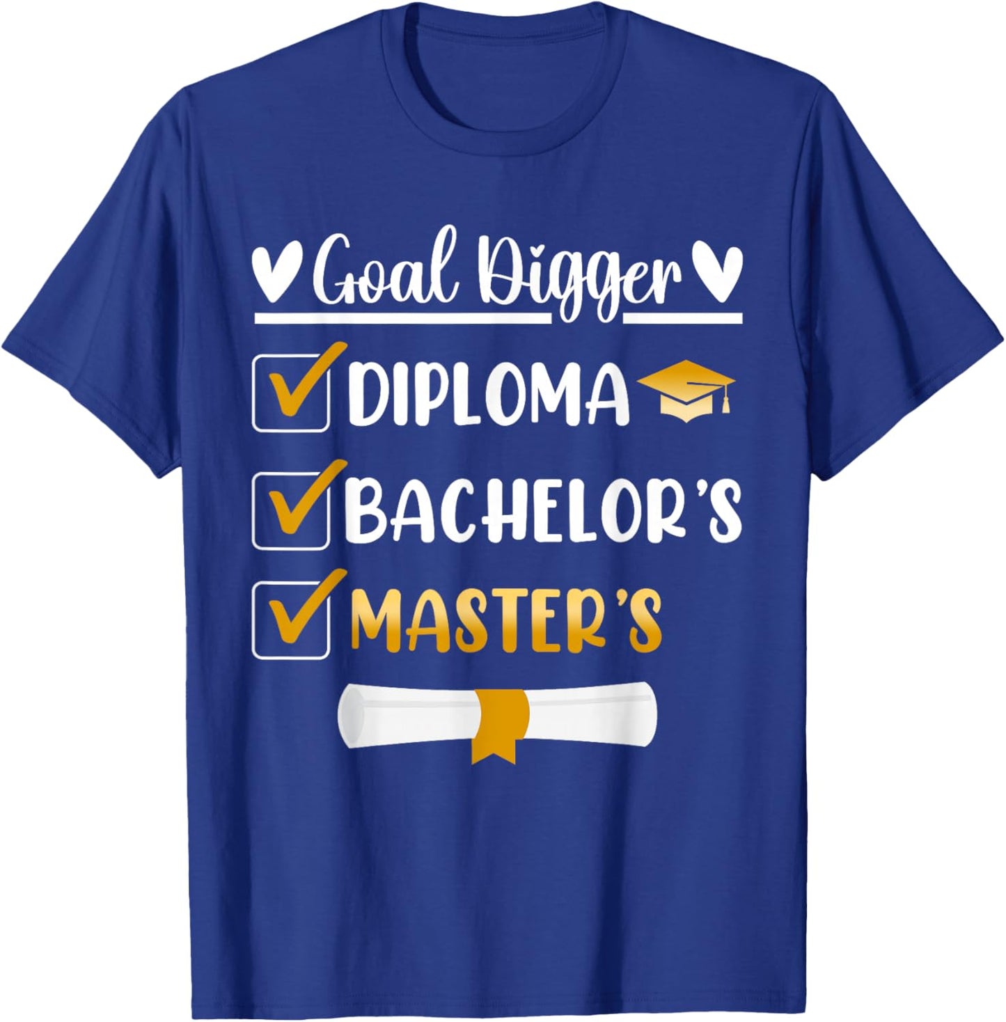 Goal Digger Master's Degree Graduation Diploma Bachelors T-Shirt - T-Shirt | Royal