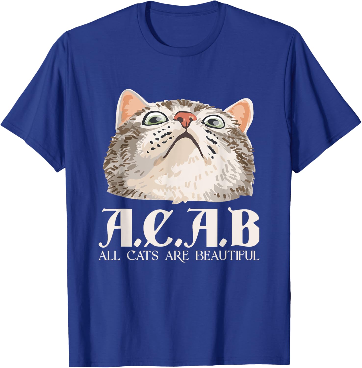 A.C.A.B All Cats Are Beautiful | Pets Animals | Kitten Cats T-Shirt - T-Shirt | Royal