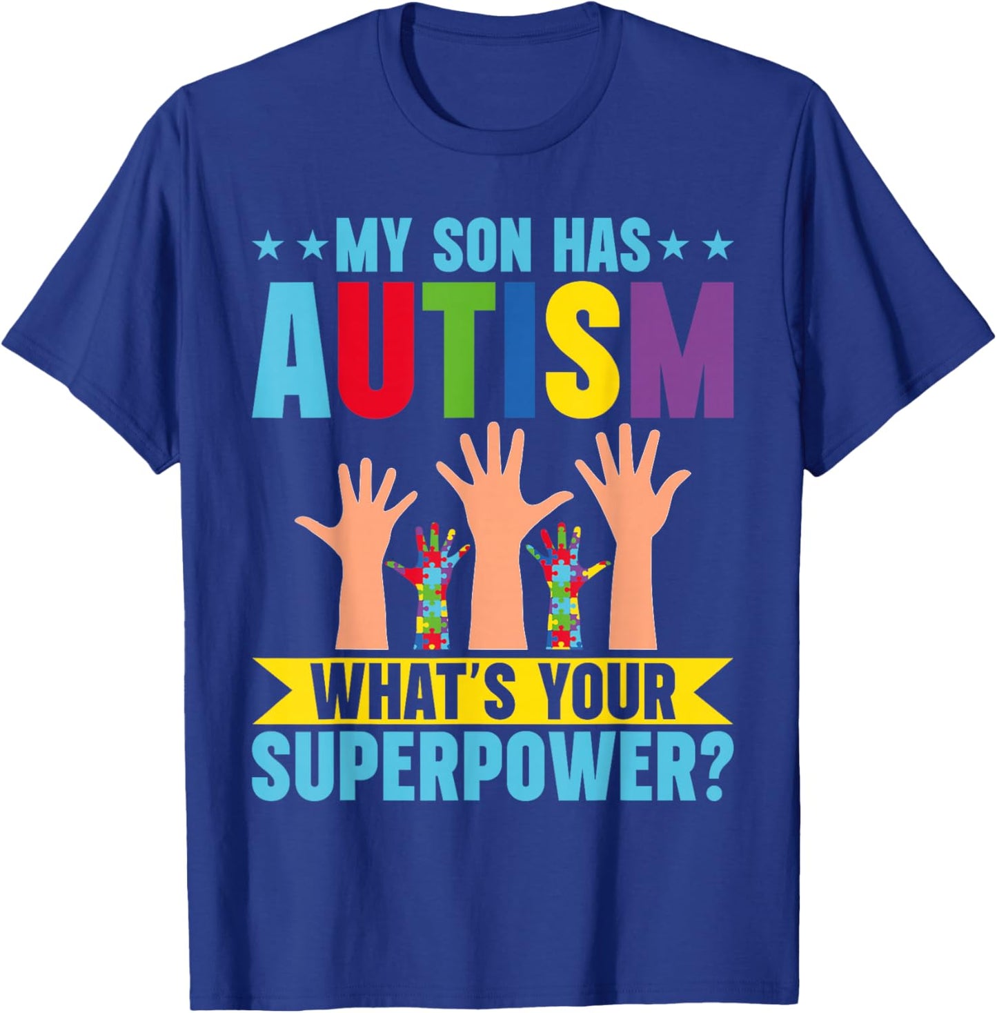 My Son has Autism whats your Superpower Autism T-Shirt - T-Shirt | Royal