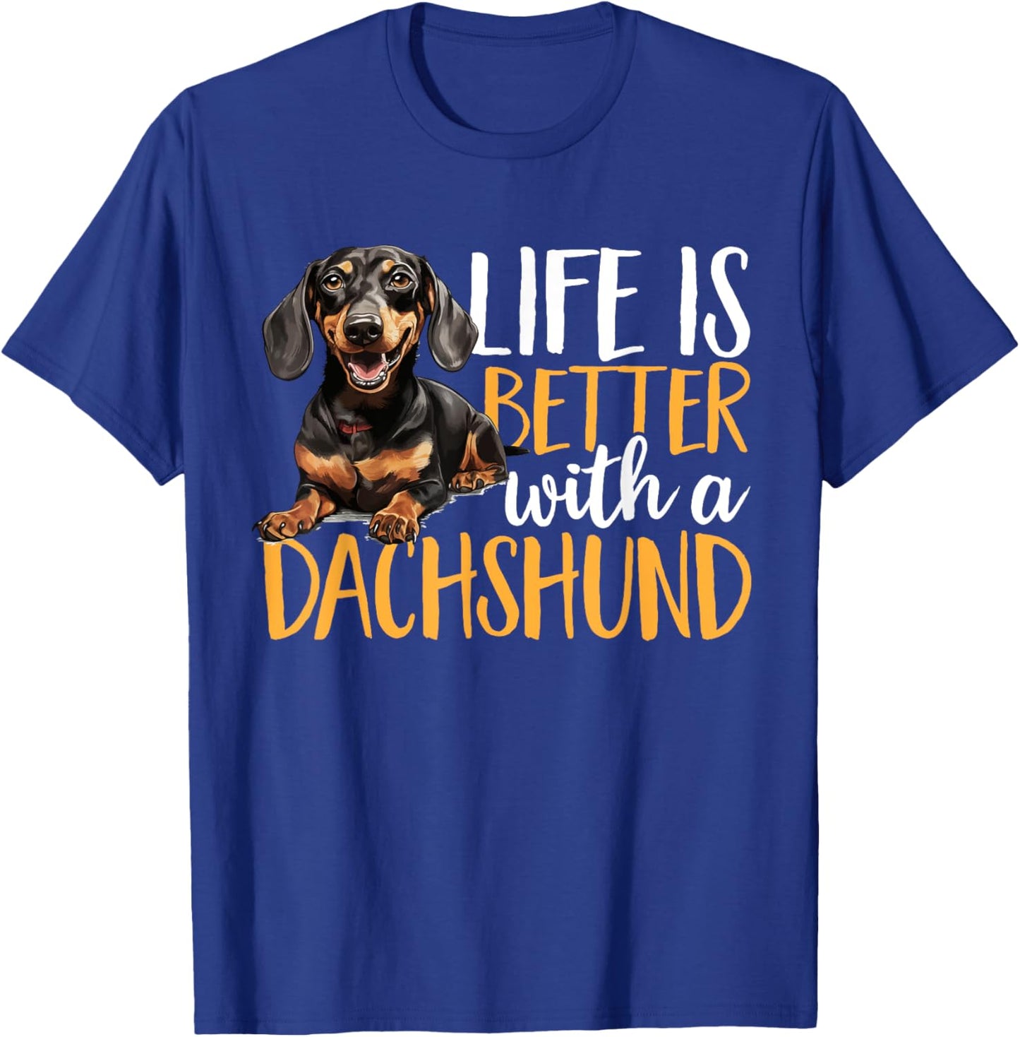 Dachshund wiener sausage dog Life Is Better With A Dachshund Men Women Kids T-Shirt - T-Shirt | Royal