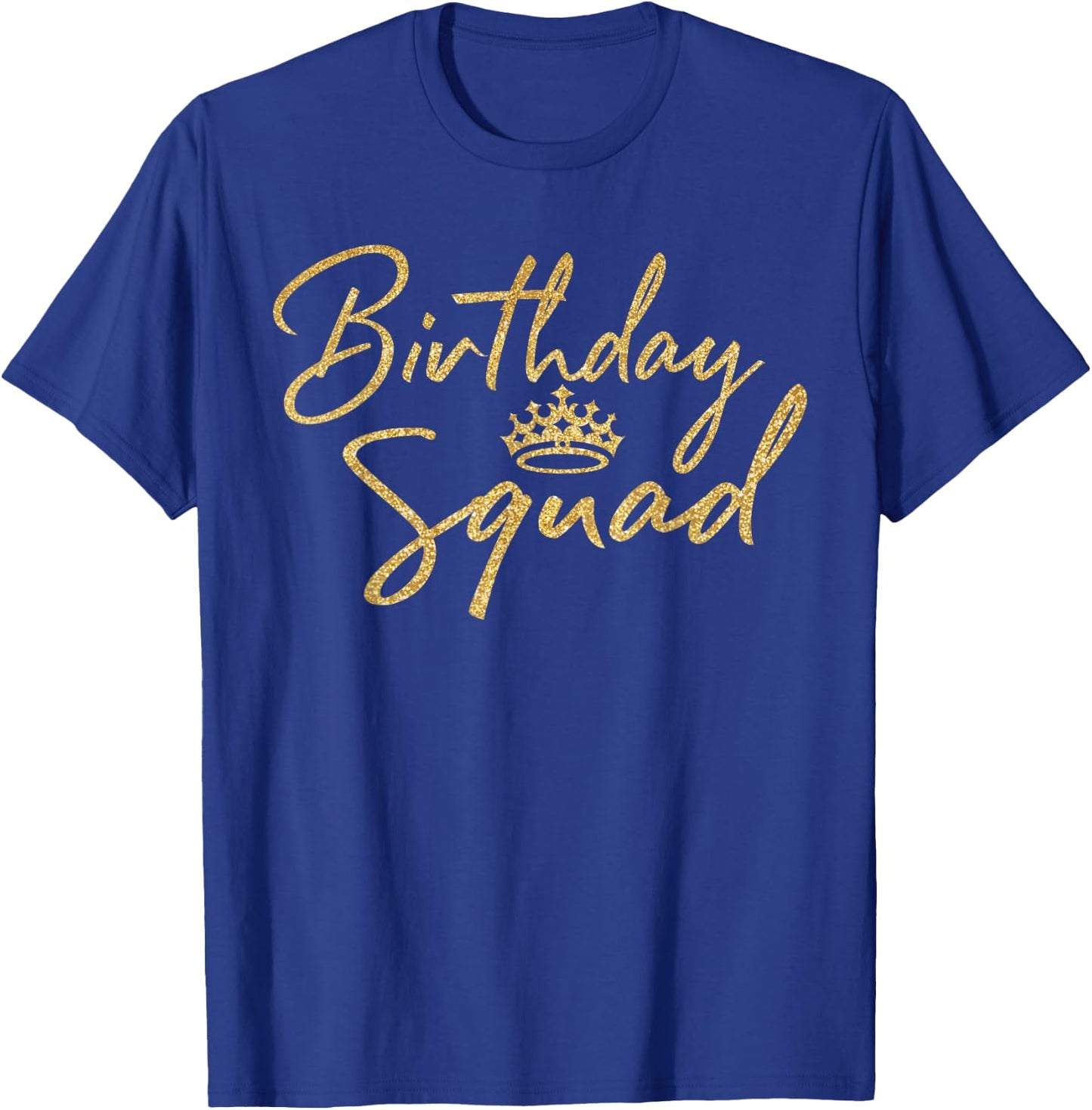 Birthday Squad B-Day Shirt Gift Girly Golden Crown T-Shirt - T-Shirt | Royal