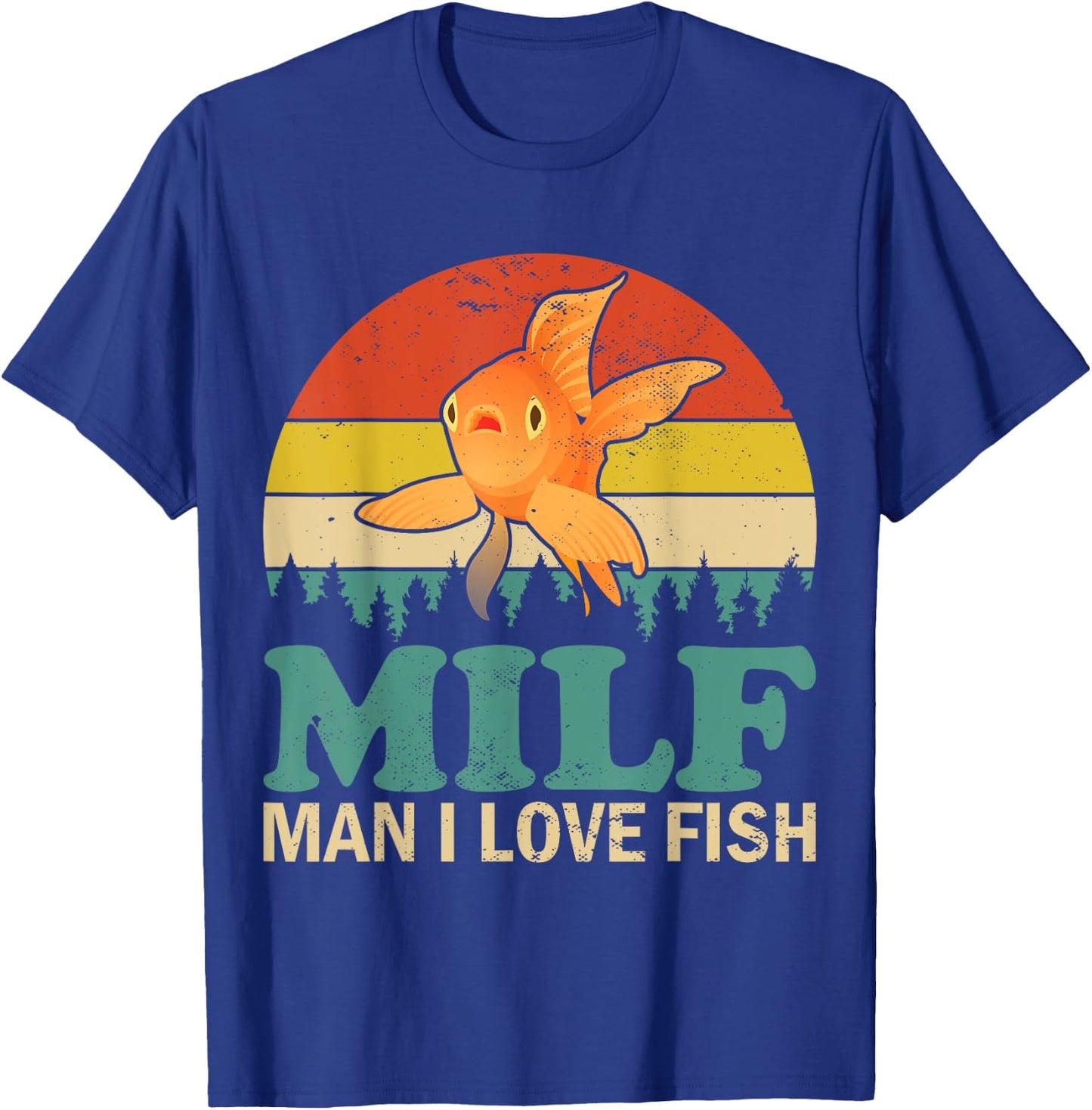 Funny MILF Man I Love Fish Tank Vintage Goldfish Lover T-Shirt - T-Shirt | Royal