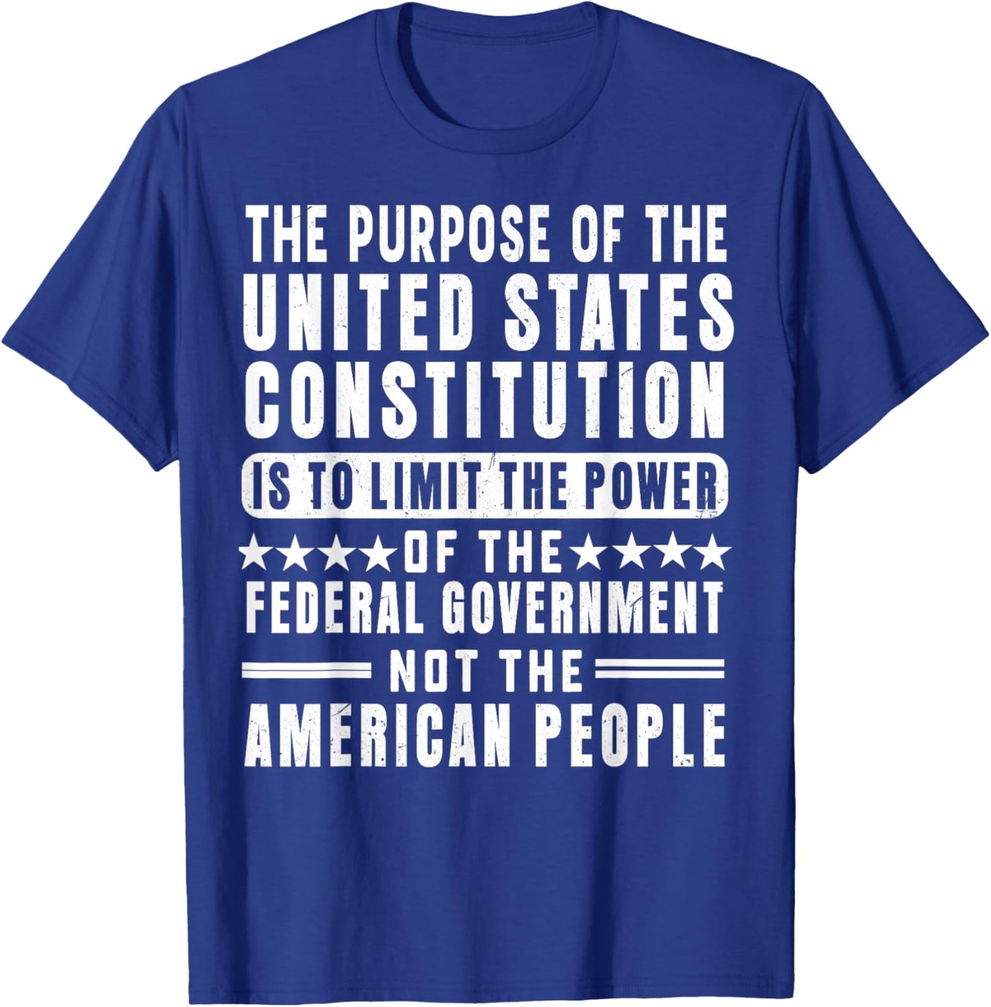 The Purpose Of The United States Constitution Is To Limit T-Shirt - T-Shirt | Royal