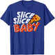 Slice Slice Baby funny , Women, kids T-Shirt - T-Shirt | Royal