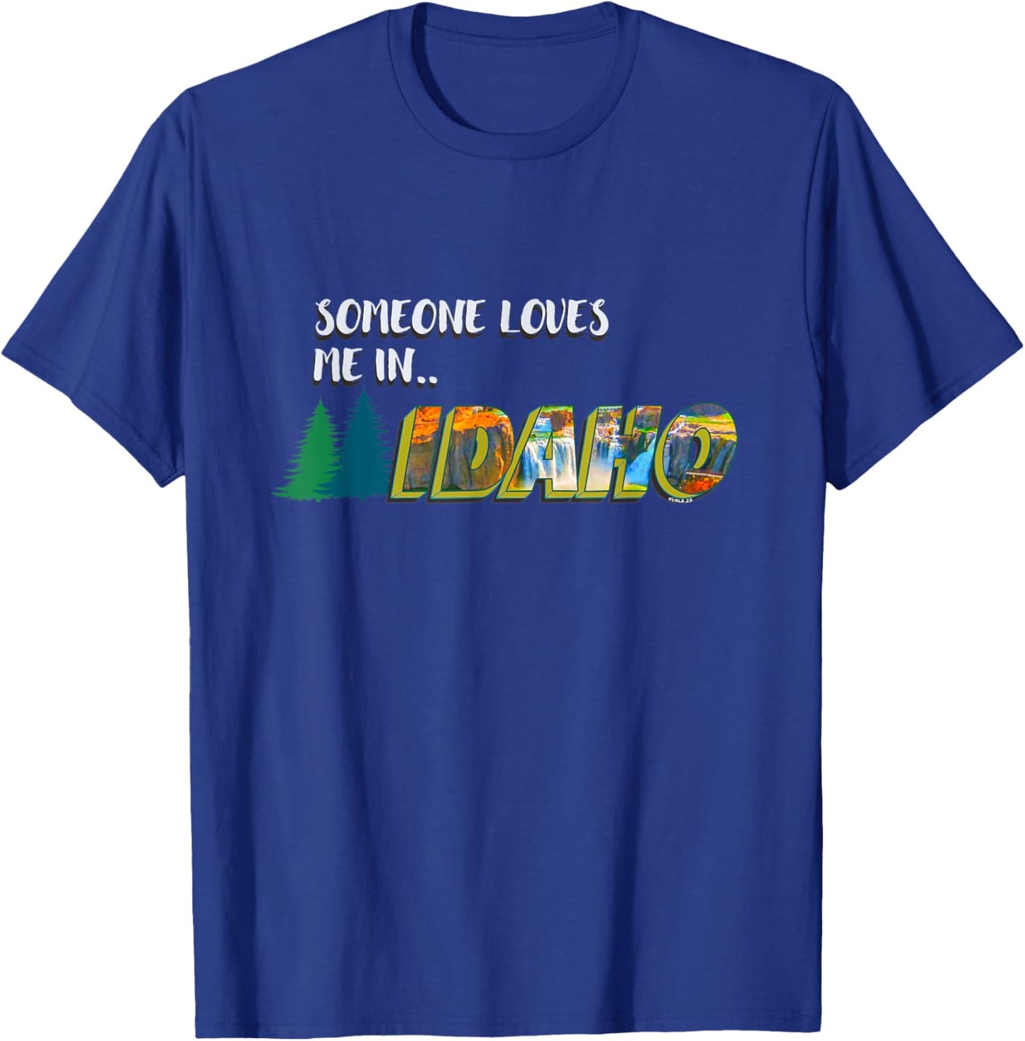 Someone Loves Me in Idaho T-Shirt - T-Shirt | Royal