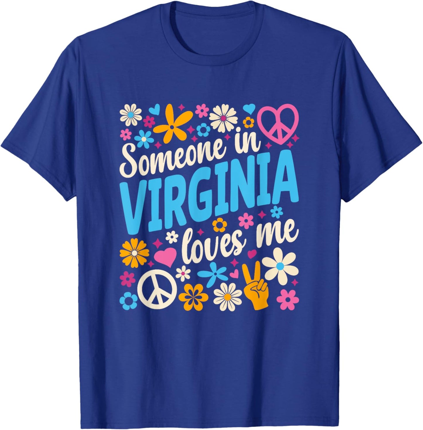 Someone In Virginia Loves Me T-Shirt - T-Shirt | Royal