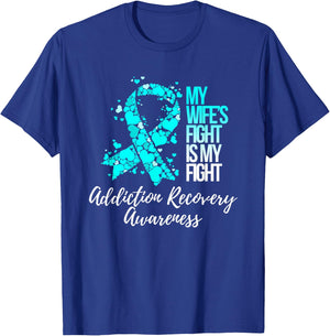 My Wife’s Fight Is My Fight Addiction Recovery Awareness T-Shirt - T-Shirt | Royal