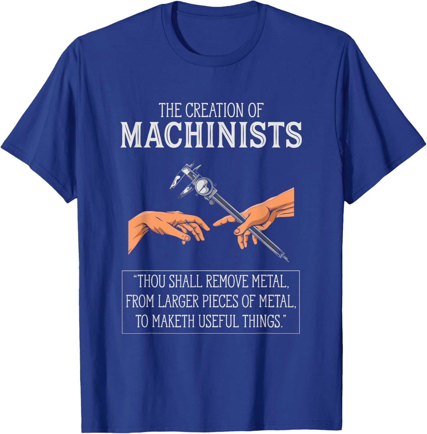 Creation Of Machinists Funny CNC Machinist T-Shirt - T-Shirt | Royal