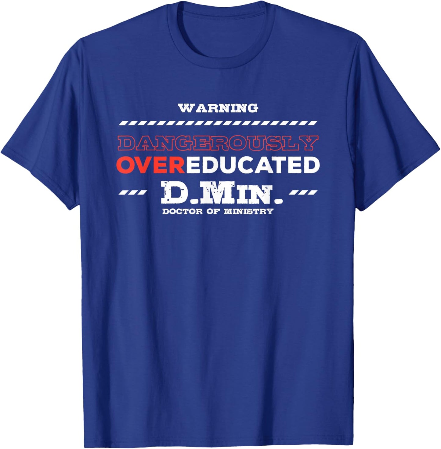Overeducated Doctor of Ministry Doctorate T-Shirt - T-Shirt | Royal