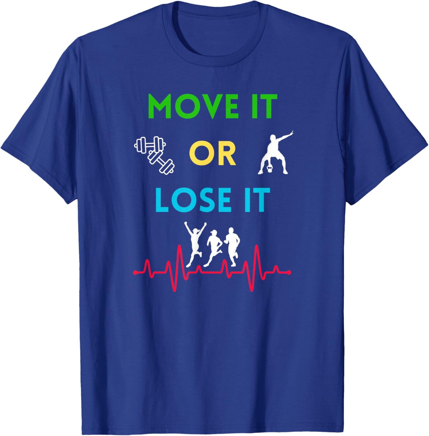 Move it or Lose it T-Shirt - T-Shirt | Royal