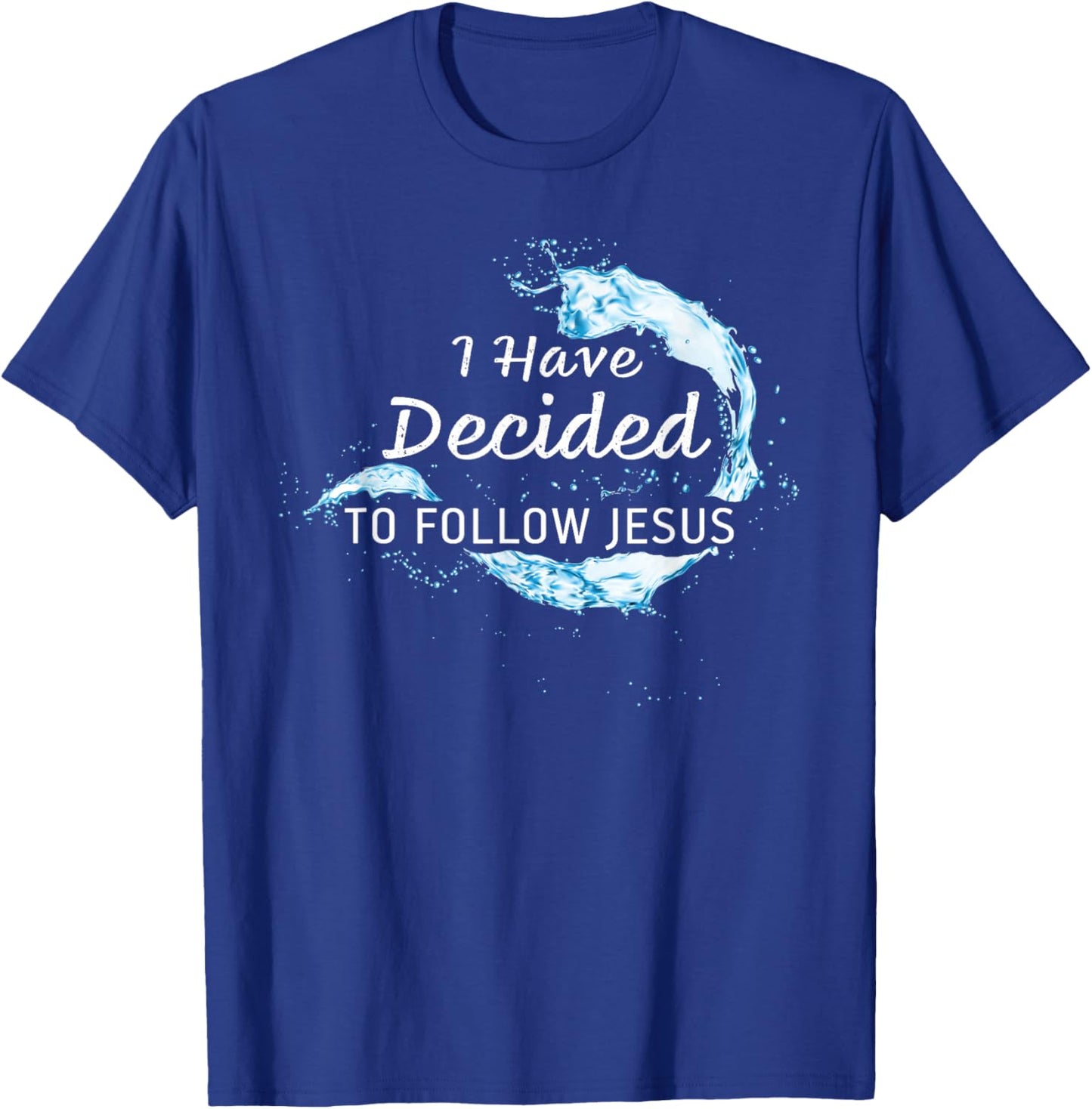 Baptism Christian Faith – I have Decided to Follow Jesus T-Shirt - T-Shirt | Royal