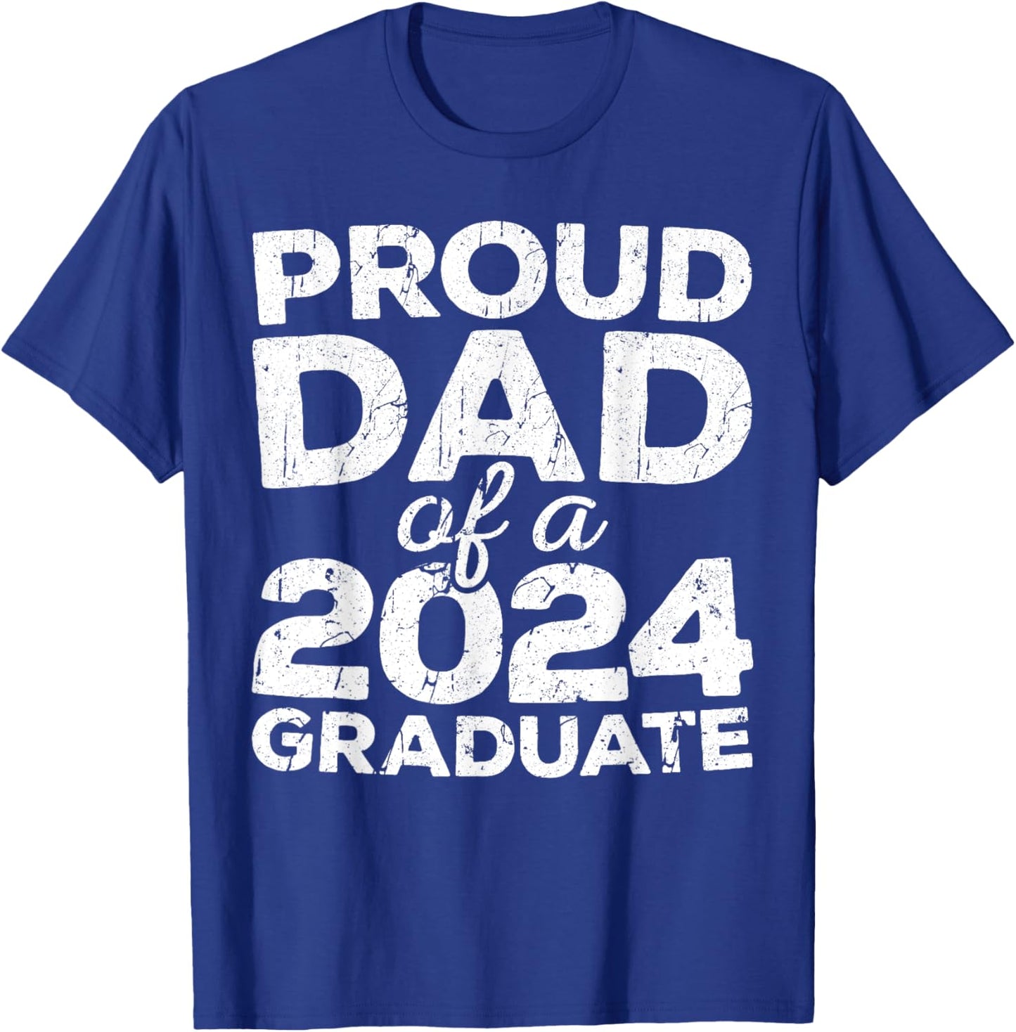 Proud Dad Of A 2024 Graduate Senior Class Graduation T-Shirt - T-Shirt | Royal