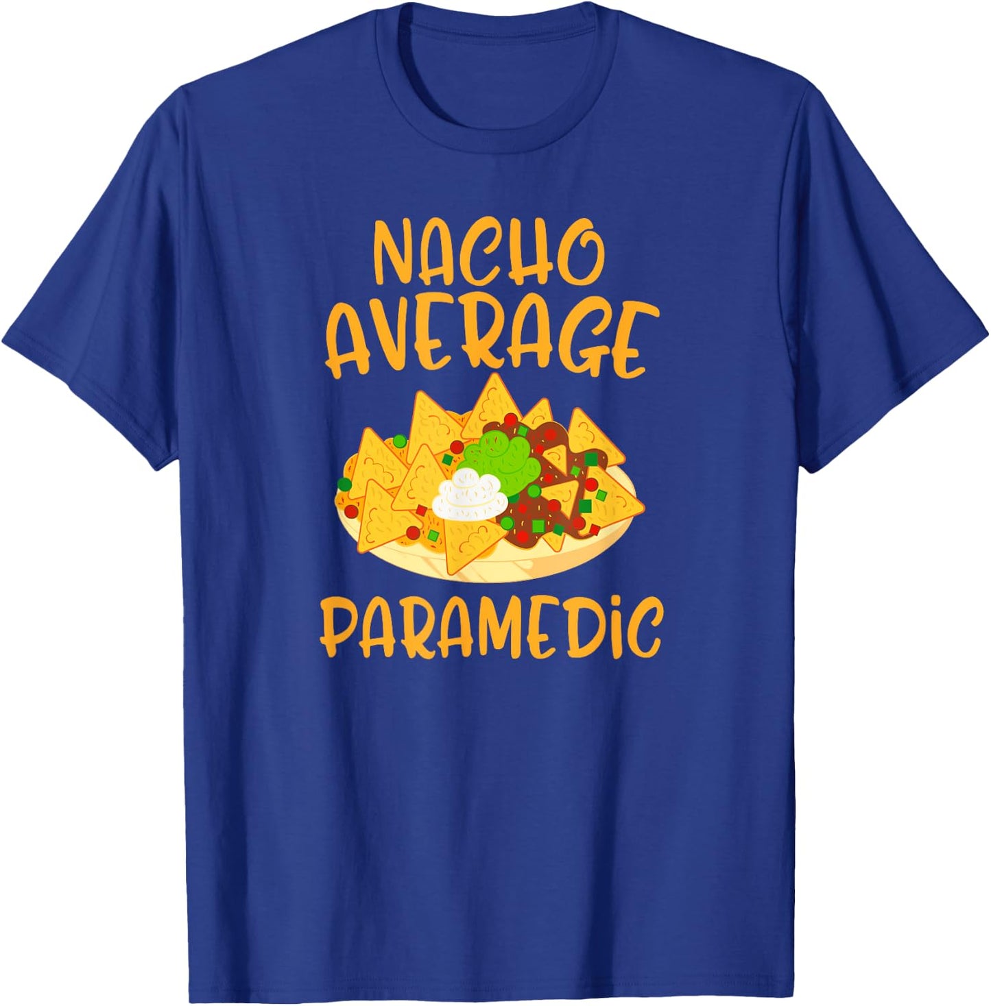 Cinco De Mayo Nacho Average Paramedic Mexican Fiesta Gift T-Shirt - T-Shirt | Royal