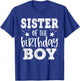 Sister Of The Birthday Boy Matching Family Bday Party Sister T-Shirt - T-Shirt | Royal