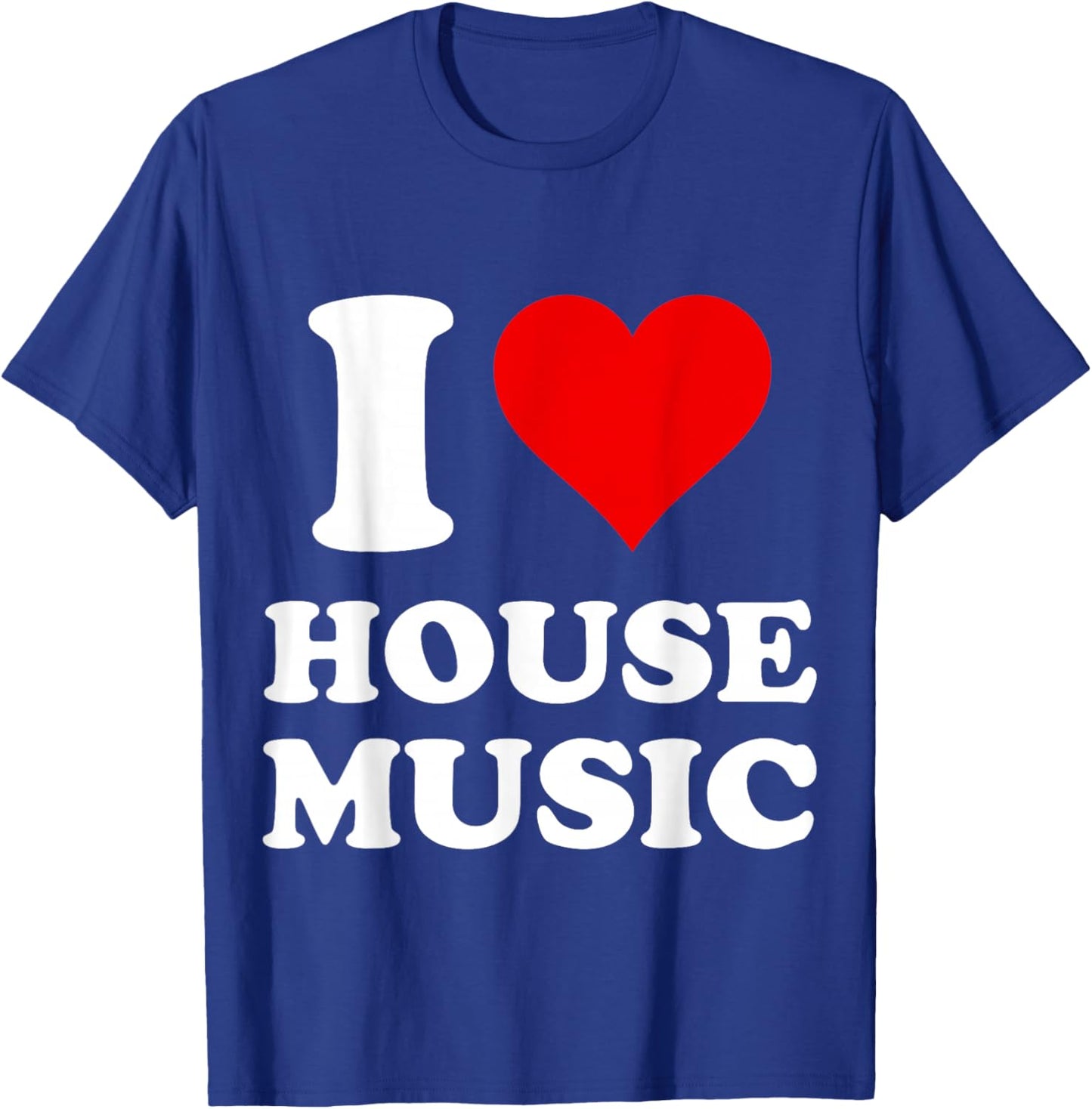 I Heart House Music I Love House Music T-Shirt - T-Shirt | Royal