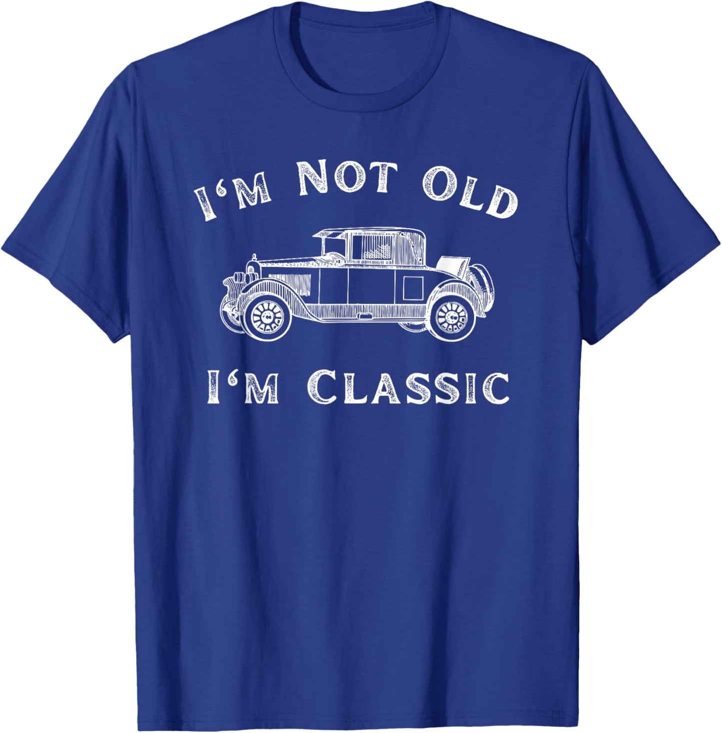 I'm Not Old I'm Classic Funny Car Quote Retro Vehicle T-Shirt - T-Shirt | Royal