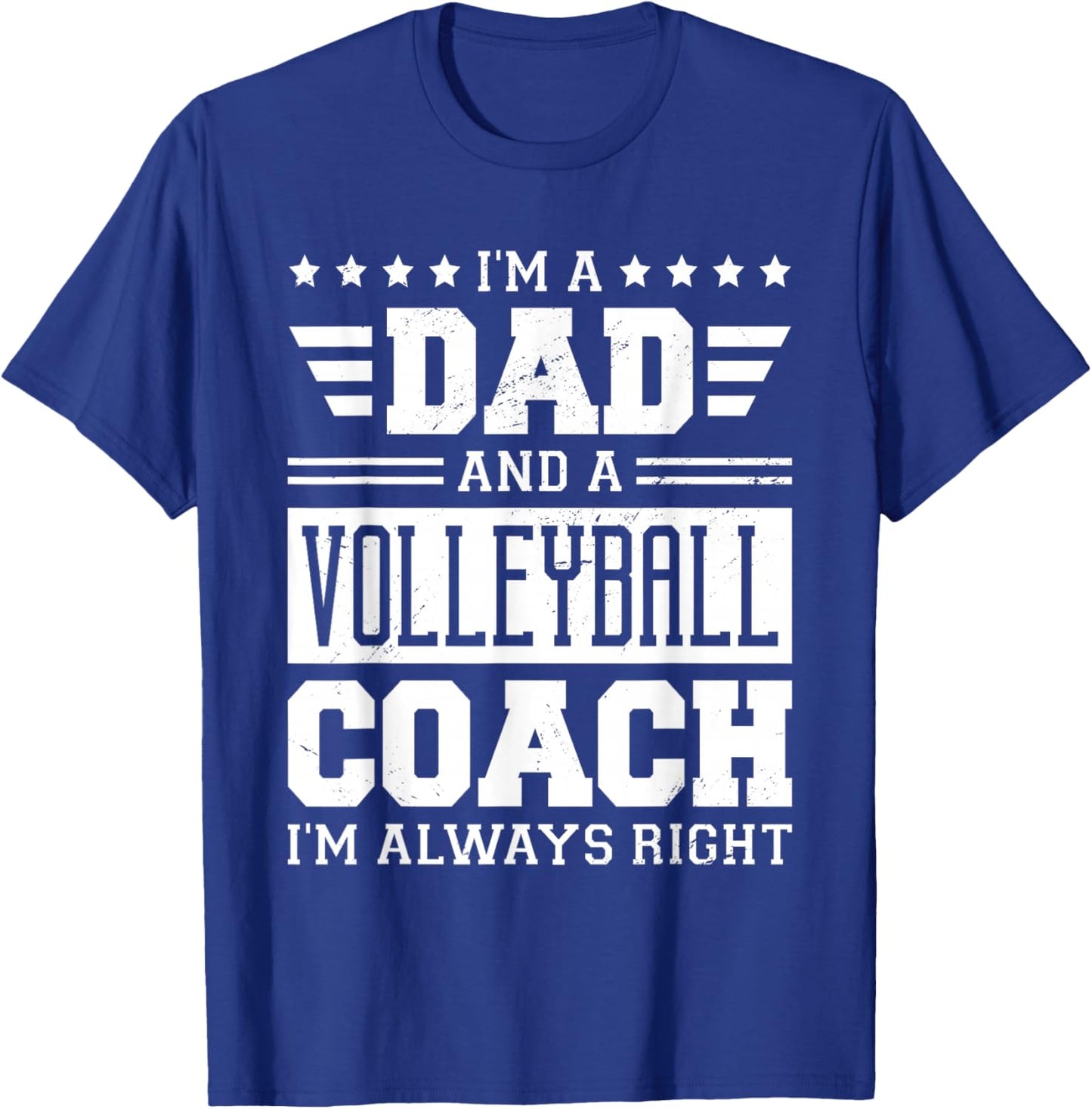 I'm A Dad And A Volleyball Coach I'm Always Right T-Shirt - T-Shirt | Royal