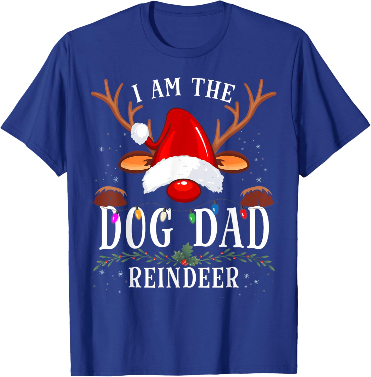 I Am The Dog Dad Reindeer Christmas Family Men Women T-Shirt - T-Shirt | Royal