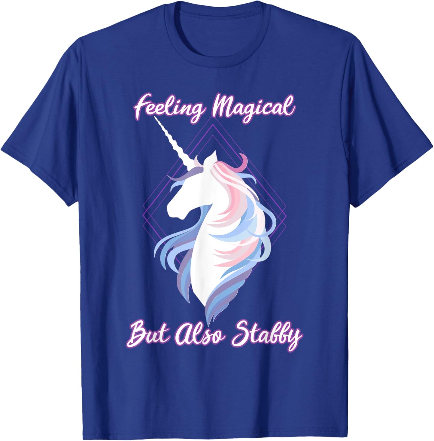 I feel magical, but also Stabby Funny Unicorn T-Shirt - T-Shirt | Royal