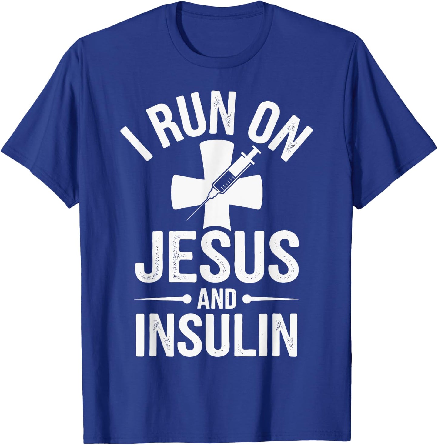 I Run On Jesus And Insulin T-Shirt - T-Shirt | Royal