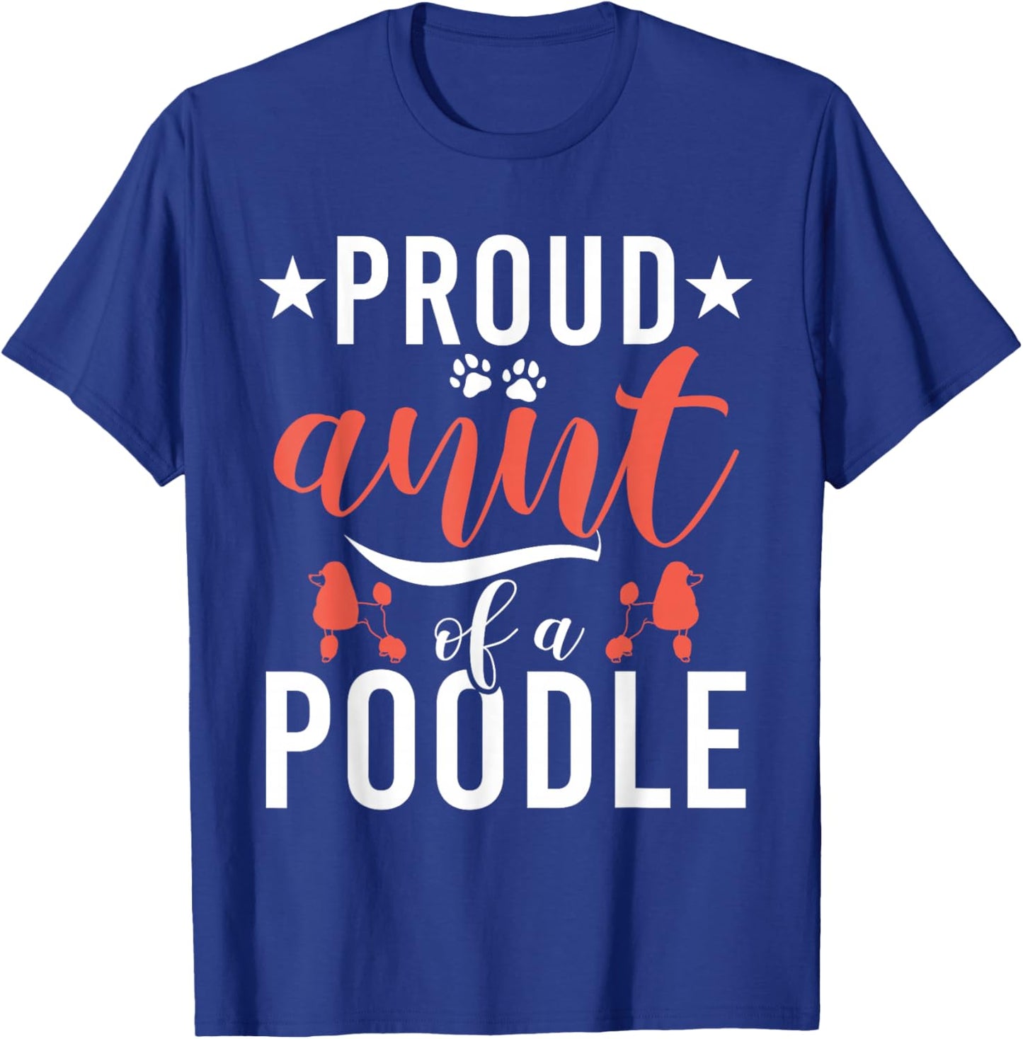 Proud Aunt of a Poodle Dog Poodle Aunt T-Shirt - T-Shirt | Royal