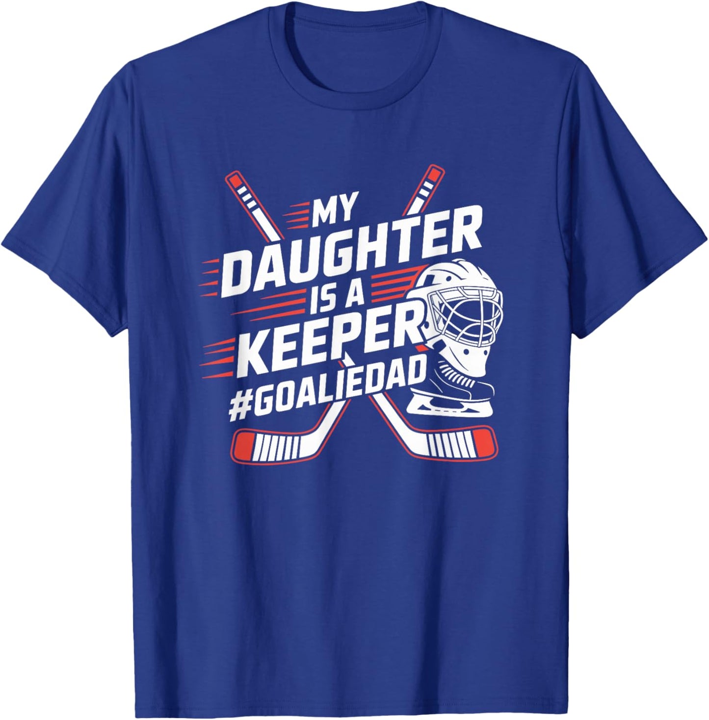 Hockey Father, My Daughter is A Keeper Ice Hockey Goalie Dad T-Shirt - T-Shirt | Royal