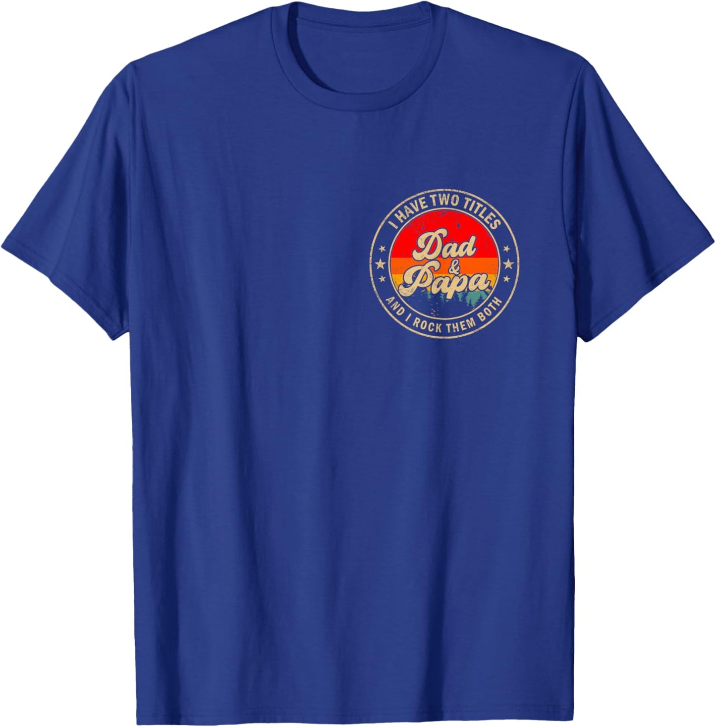 I Have Two Titles Dad & Papa I Rock Them Both for Grandpa T-Shirt - T-Shirt | Royal