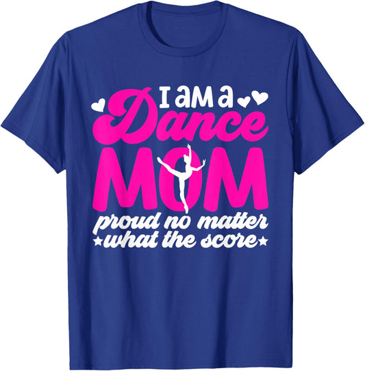 I Am A Dance Mom Of A Dancer Mom Dancing Mama Dance Mother T-Shirt - T-Shirt | Royal