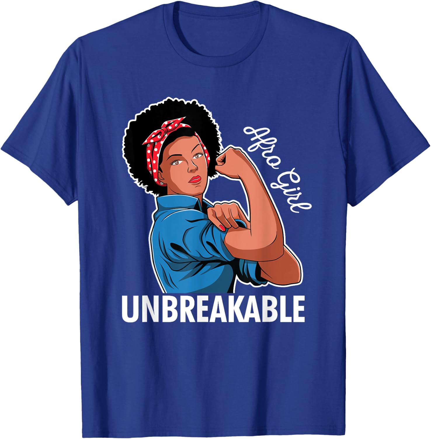Rosie The Riveter Afro Girl Unbreakable Black Woman Gift T-Shirt - T-Shirt | Royal