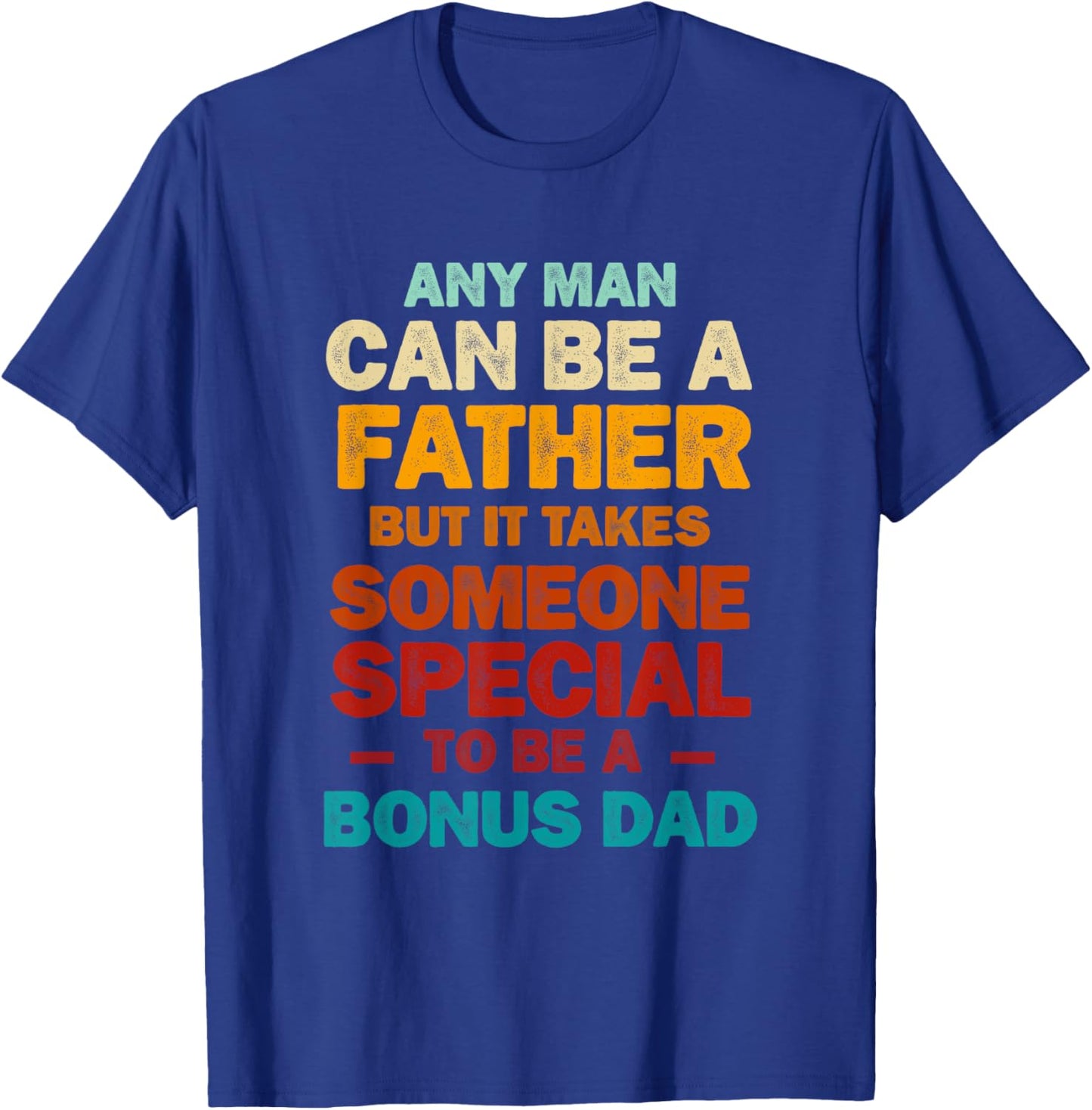 It Takes Someone Special to Be a Bonus Dad Father's Day T-Shirt - T-Shirt | Royal
