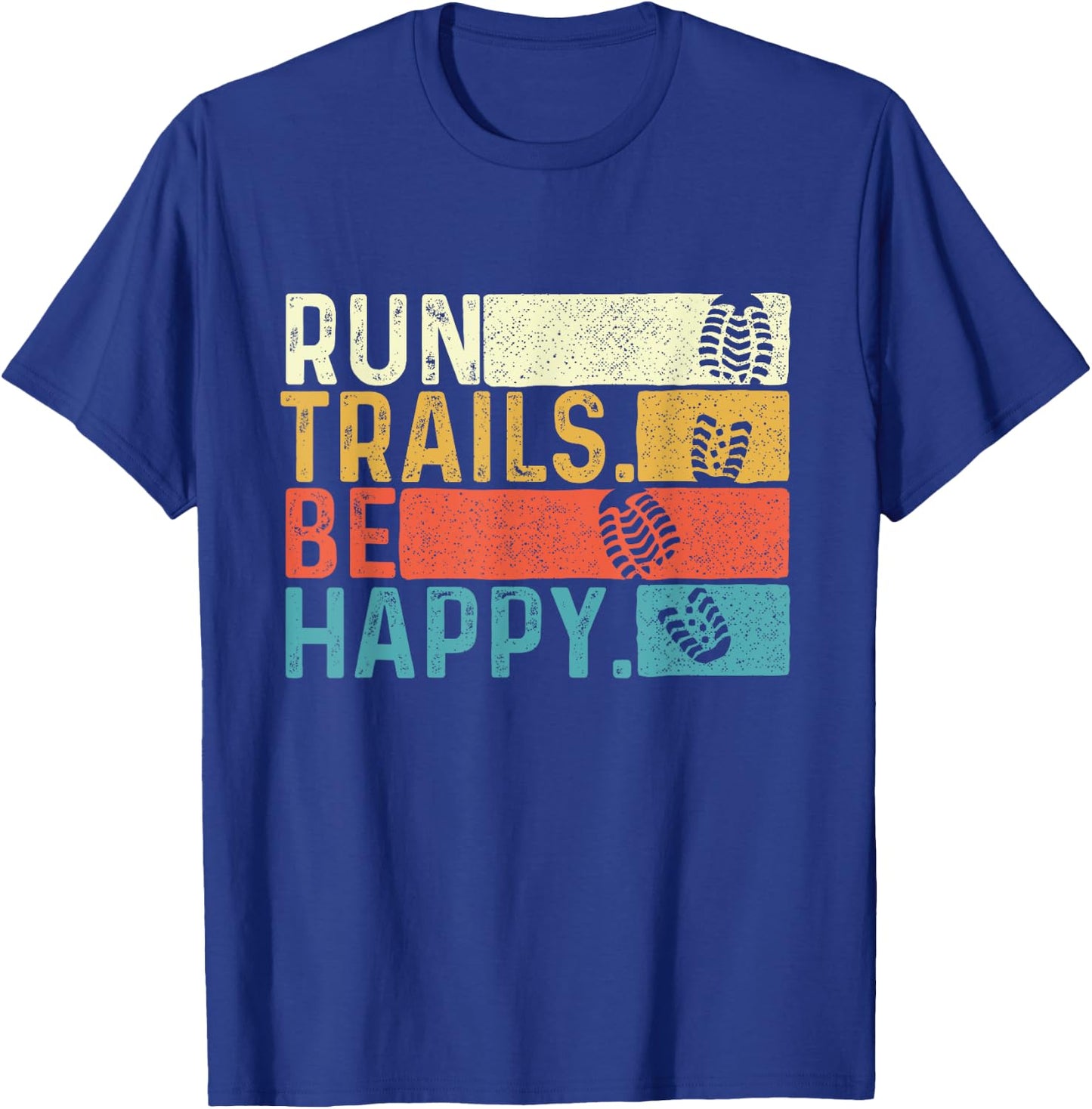 Run Trails Be Happy - Ultramarathon Race 50K 100K Finisher T-Shirt - T-Shirt | Royal