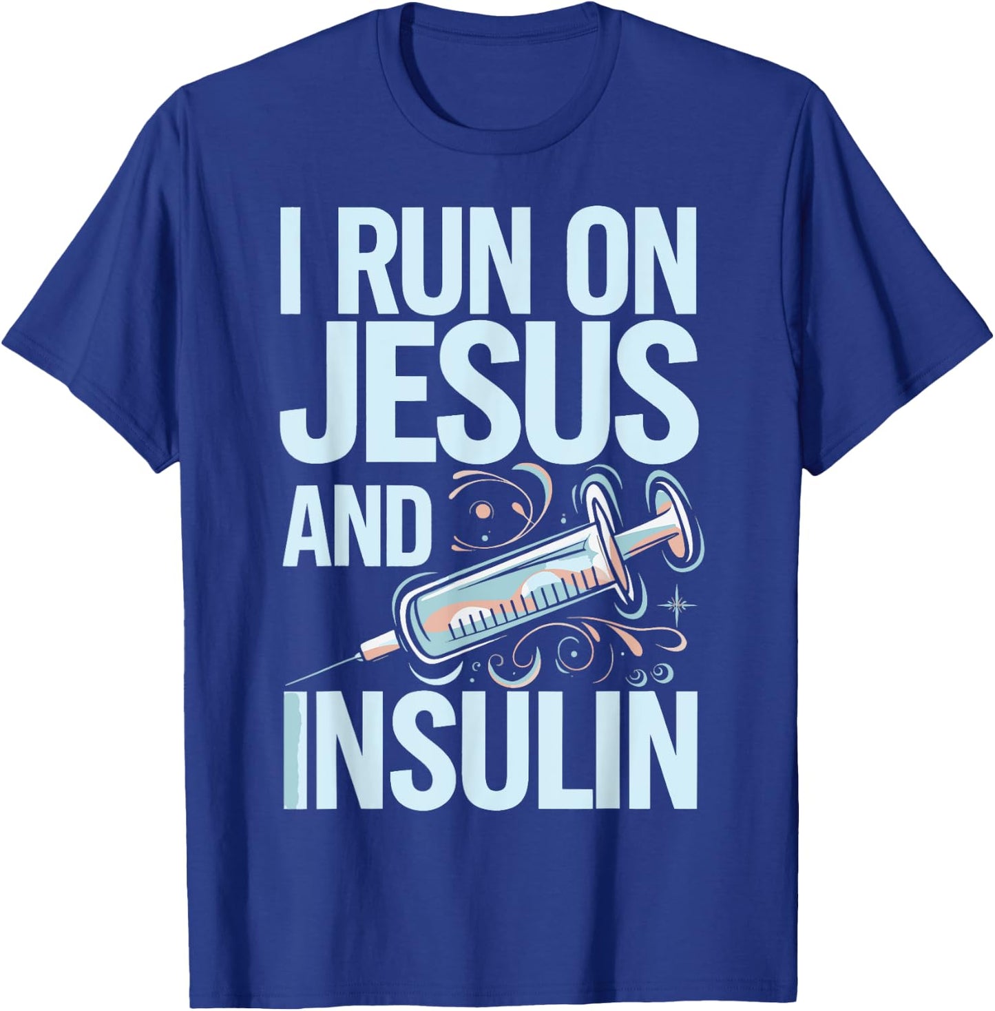 I Run On Jesus And Insulin T-Shirt - T-Shirt | Royal