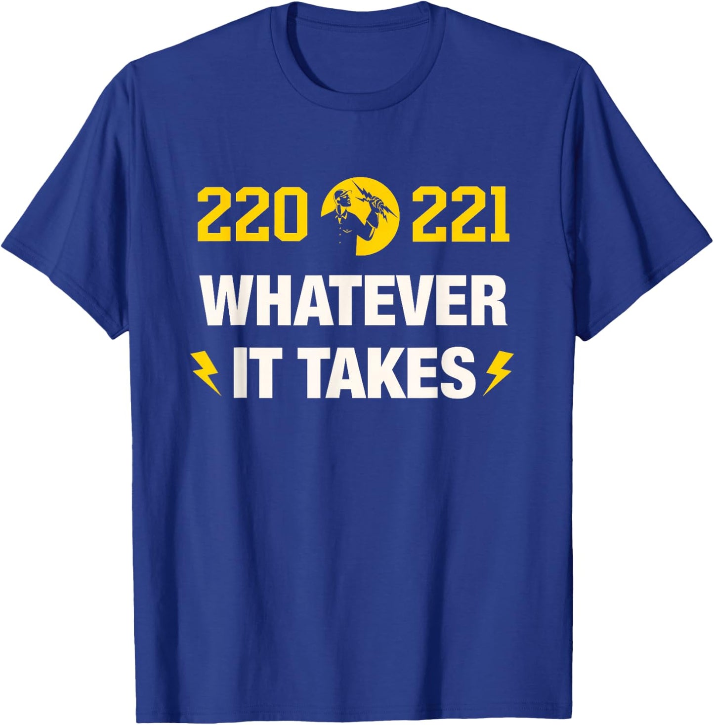 220 221 Whatever it Takes Design for an Electrician T-Shirt - T-Shirt | Royal