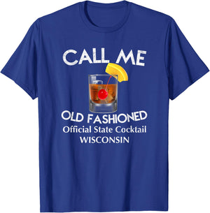 Call Me Old Fashioned - Wisconsin State Cocktail T Shirt T-Shirt - T-Shirt | Royal